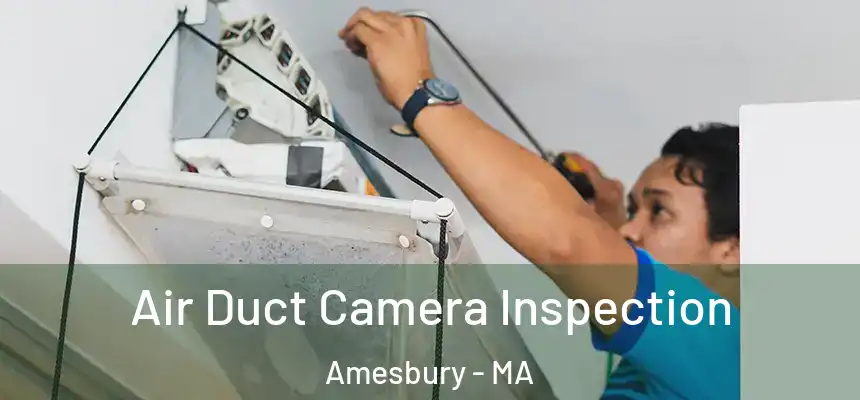  Air Duct Camera Inspection Amesbury - MA