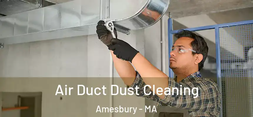 Air Duct Dust Cleaning Amesbury - MA