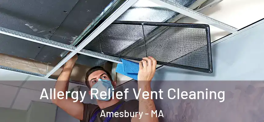  Allergy Relief Vent Cleaning Amesbury - MA