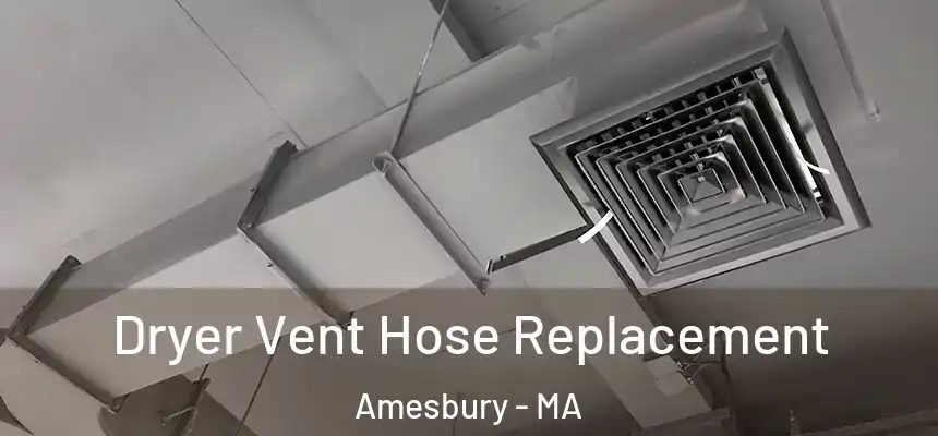  Dryer Vent Hose Replacement Amesbury - MA