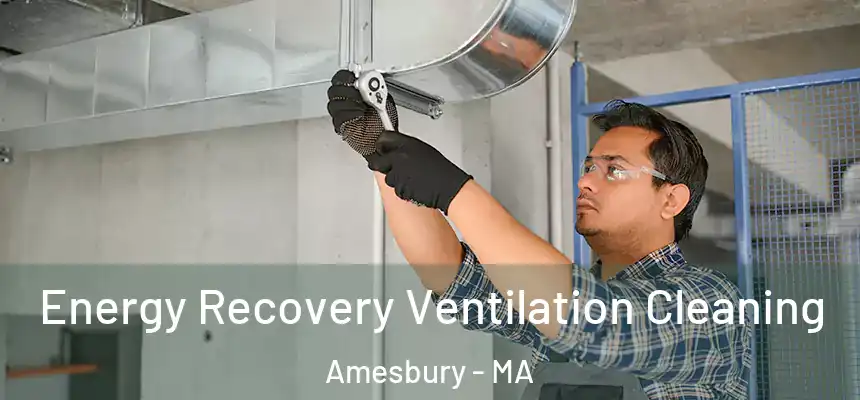 Energy Recovery Ventilation Cleaning Amesbury - MA