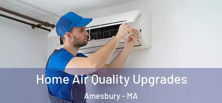 Home Air Quality Upgrades Amesbury - MA