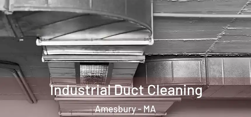 Industrial Duct Cleaning Amesbury - MA