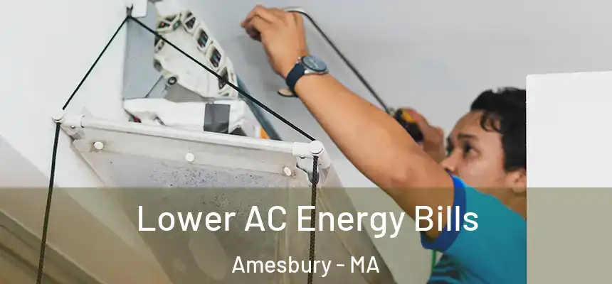 Lower AC Energy Bills Amesbury - MA