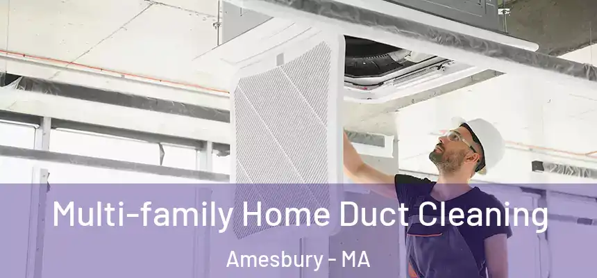  Multi-family Home Duct Cleaning Amesbury - MA