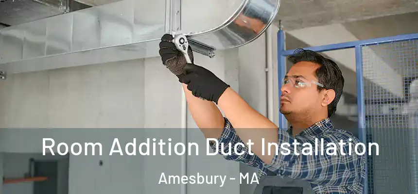  Room Addition Duct Installation Amesbury - MA