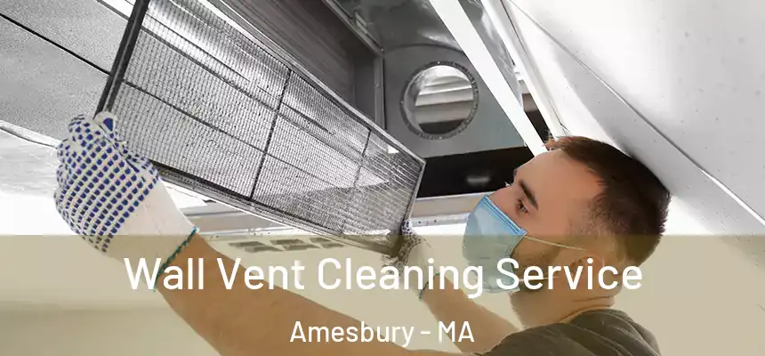  Wall Vent Cleaning Service Amesbury - MA
